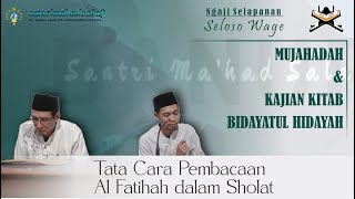 RUTINAN SELOSO WAGE  Mujahadah amp Kajian Kitab Bidayatul Hidayah Tatacara Al fatihah dalam sholat [upl. by Rugen]