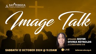 Sabbath 12th October 2024  Image Talk  Sister Divinia Reynolds [upl. by Llerryt]