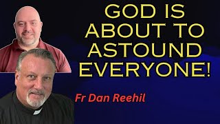 Father Dan Reehil  Exorcist Priest on Spiritual Warfare and Preparing for The Triumph [upl. by Enrobialc]