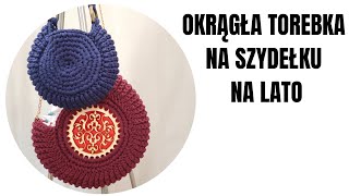 Okrągła torebka na szydełku Lato 2021  Kurs krok po kroku [upl. by Rebeca]