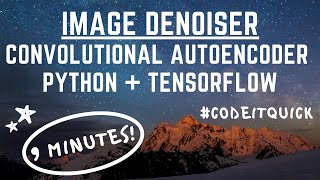 Image Denoiser Convolutional Autoencoder Neural Network Python TensorFlow CodeItQuick [upl. by Cherin]