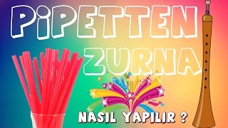 Nasıl Yapılır  Pipetten Zurna nasıl Yapılır [upl. by Tomi345]