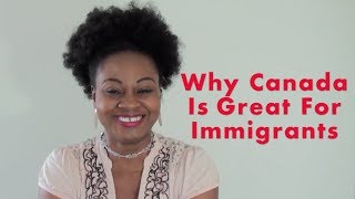 Why Canada Is Great For Immigrants [upl. by Specht]