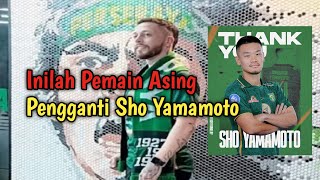 Inilah Pemain Asing Pengganti Sho Yamamoto [upl. by Susi750]