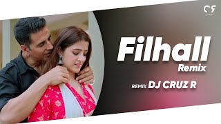 Filhall Remix  FT DJ Cruz R  Akshay Kumar Ft Nupur Sanon  BPraakJaani Arvindr KhairaAmmy Virk [upl. by Verger]