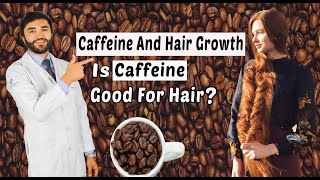 Caffeine and Hair Growth is caffeine good for hair [upl. by Dorita542]