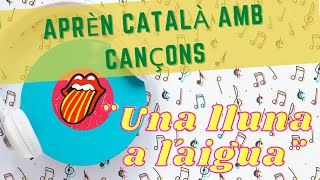 Aprender catalán con canciones Una lluna a l´aigua Catalán para latinos [upl. by Metts]