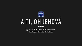 A ti oh Jehová Salmos 2512 347 [upl. by Ashlen505]