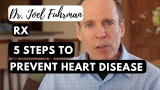 5 Steps to Prevent Heart Disease  Dr Joel Fuhrman [upl. by Hi]