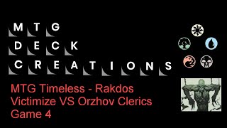 MTG Timeless Rakdos Victimize VS Orzhov Clerics Game 4 [upl. by Edora]