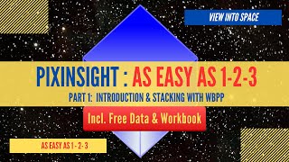 PIXINSIGHT  AS EASY AS 123  Part 1  Introduction amp Stacking with WBPP [upl. by Nivrad567]