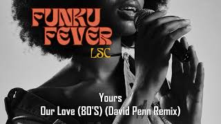 Yours  Our Love 80S David Penn Remix [upl. by Ecirtel]