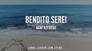 BENDITO SEREI Nani Azevedo com Letra [upl. by Arekat]