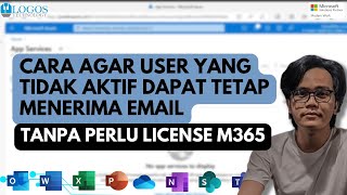 CARA AGAR TETAP MENERIMA EMAIL USER YANG SUDAH TIDAK AKTIF TANPA PERLU LICENSE M365 [upl. by Colwell762]