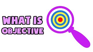 What is Objective  Explained in 2 min [upl. by Anaej18]