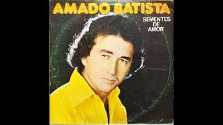 Amado Batista 1978 CD completo  Sementes de Amor [upl. by Yirinec]