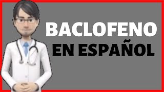 BACLOFENO baclofeno PARA QUE SIRVE baclofen EN ESPAÑOL [upl. by Yleve]