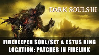 Dark Souls 3 Firekeeper SoulSet and Estus Ring Location Finding Patches in Firelink Shrine [upl. by Anim]