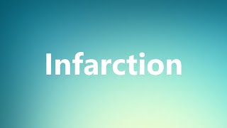 Infarction  Medical Definition and Pronunciation [upl. by Hadnama]