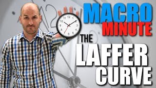 Macro Minute  The Laffer Curve [upl. by Sindee]