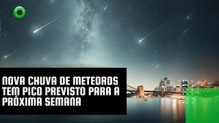 Nova chuva de meteoros tem pico previsto para a próxima semana [upl. by Oralle192]