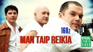 16Hz  Man Taip Reikia Official Lyric Video Lietuviškos Dainos Su Žodžiais [upl. by Maurey501]