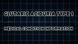 Glutaric aciduria type 1 Medical Condition [upl. by Gregorio703]