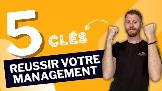 5 clé pour réussir votre Management déquipe [upl. by Anircam]