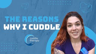 The Reasons Why I Cuddle from Your Cuddle Therapist Keeley Shoup [upl. by Eelyrag]