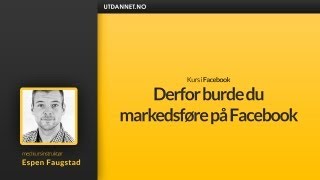 Kurs i Facebook Derfor burde du markedsføre på Facebook  Utdannetno [upl. by Larcher485]