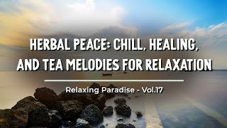 Magenta 🍵 Herbal peace chill healing and tea melodies for relaxation 🎶 Vol17 [upl. by Richman]