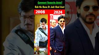 Rab Ne Bana Di Jodi Real Cast Then Vs Now 🥰 srk anushkasharma Rab ne bana di jodi Full Movie [upl. by Gyasi]