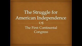 The Struggle for American Independence  The First Continental Congress [upl. by Sokairyk]