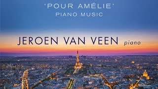 Yann Tiersen Pour Amélie Piano Music Full Album played by Jeroen van Veen [upl. by Olette762]