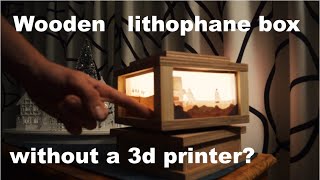 Wooden lithophane box [upl. by Thackeray]