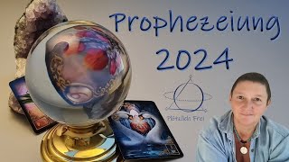 Prophezeiung 2024 von der geistigen Welt und der Kartenenergie [upl. by Nnaynaffit]