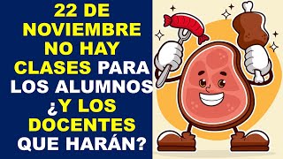 Soy Docente 22 DE NOVIEMBRE NO HAY CLASES PARA LOS ALUMNOS ¿Y LOS DOCENTES QUE HARÁN [upl. by Harriman]