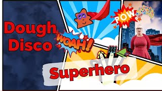 Superhero Dough Disco [upl. by Ynney8]