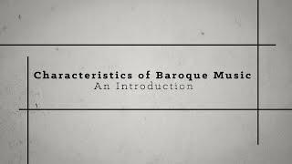 Characteristics of Baroque Music An introduction [upl. by Ateerys]