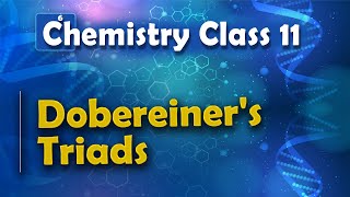 Dobereiners Triads  Periodic table  Chemistry Class 11 [upl. by Eilatan]