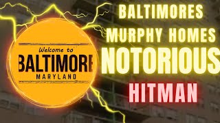 Dark Life of Baltimores Most Dangerous Projects Murphy Homes Hitman [upl. by Eitten]