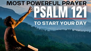 PSALM 121  Most Powerful Prayer To Start Your Day Daily Jesus Devotional [upl. by Atikaj]