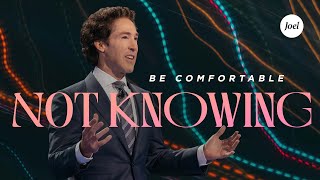 Be Comfortable Not Knowing  Joel Osteen [upl. by Towroy424]