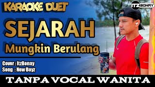 SEJARAH MUNGKIN BERULANG  NEW BOYZ  KARAOKE DUET LAGU SLOWROCK  TANPA VOCAL WANITA  ItzBonay [upl. by Enahs]