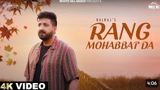 Rang Mohabbat Da 0fficial Video  BalrajRumman Ahmed  Latest Punjabi Songs 2024 [upl. by Rodnas547]