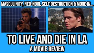 TO LIVE AND DIE IN LA Movie Review [upl. by Gittel381]