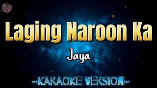 Laging Naroon Ka by Jaya  Karaoke Version  Instrumental [upl. by Kile]