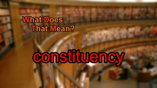 What does constituency mean [upl. by Elayne]