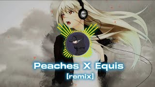 Peaches X Equis remix [upl. by Acimot]