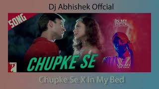 Chupke Se x In My Bed 2021 Hindi Remix Song Dj Abhishek Official [upl. by Ailema]